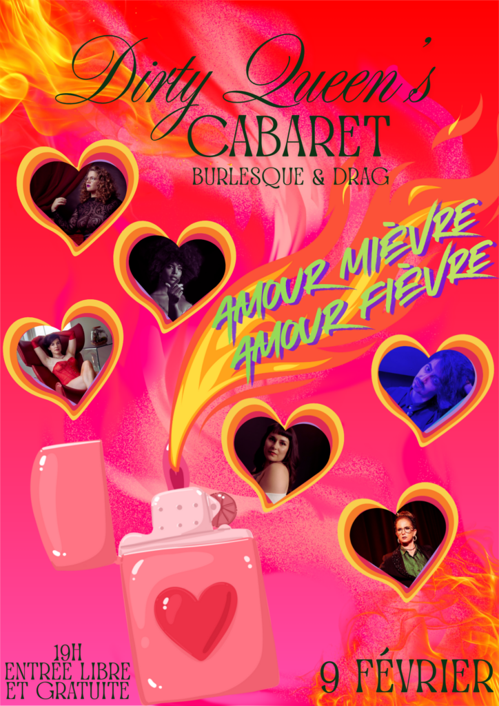 Affiche Dirty Queen's Cabaret burlesque et drag Amour Mièvre 9 février entrée libre, portraits artistes cœurs roses flammes.